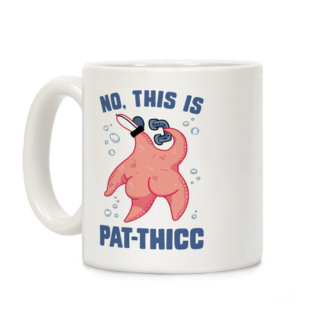 No, This Is Pat-THICC Coffee Mug