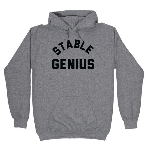 Stable Genius  Hooded Sweatshirt