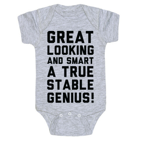 Great Looks and Smart A True Stable Genius  Baby One-Piece