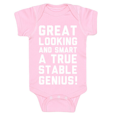 Great Looks and Smart A True Stable Genius  Baby One-Piece