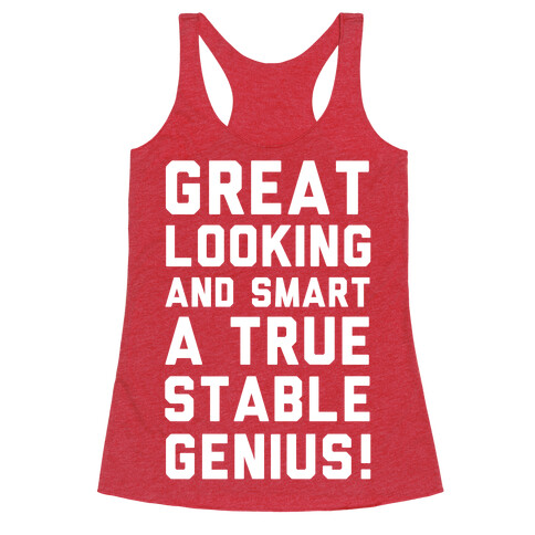 Great Looks and Smart A True Stable Genius  Racerback Tank Top