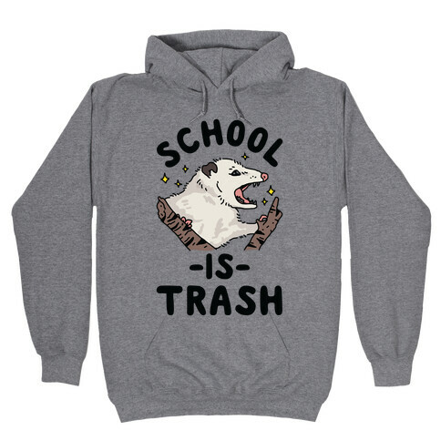 School Is Trash Opossum Hooded Sweatshirt