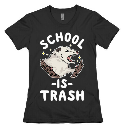 School Is Trash Opossum Womens T-Shirt