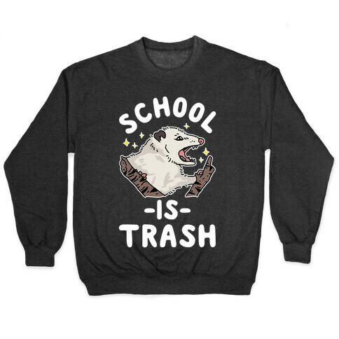 School Is Trash Opossum Pullover