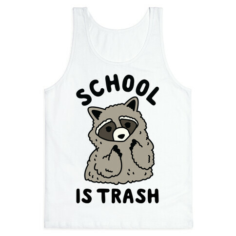 School Is Trash Raccoon  Tank Top