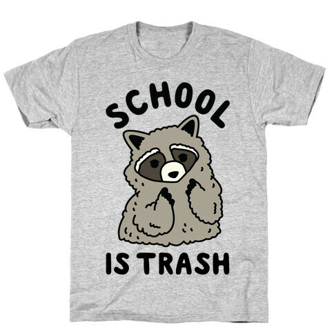 School Is Trash Raccoon  T-Shirt