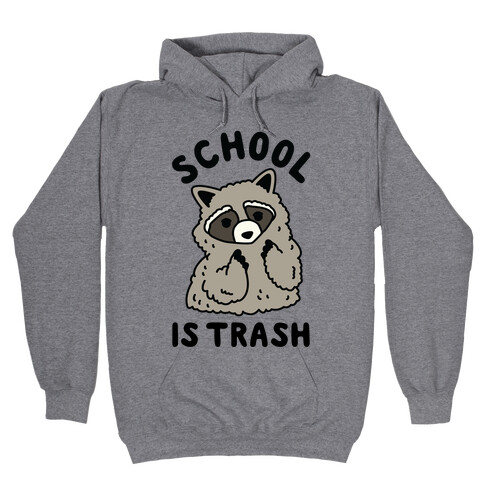 School Is Trash Raccoon  Hooded Sweatshirt