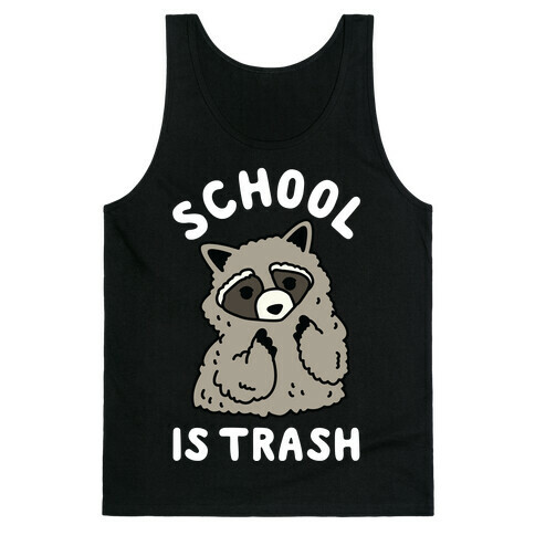 School Is Trash Raccoon  Tank Top