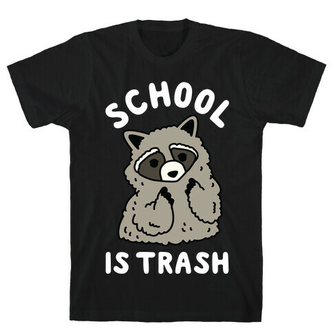 School Is Trash Raccoon  T-Shirt
