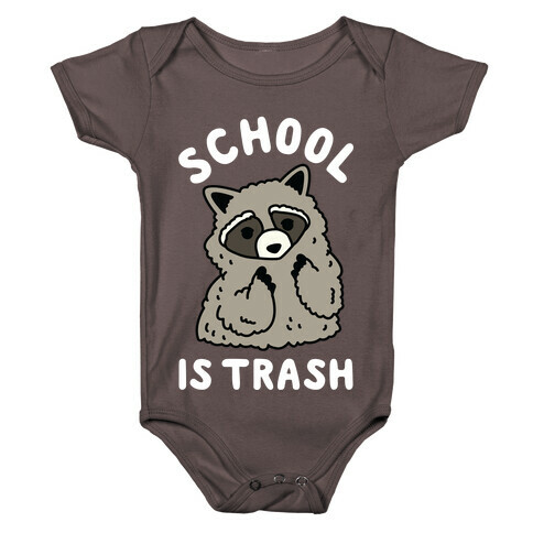 School Is Trash Raccoon  Baby One-Piece