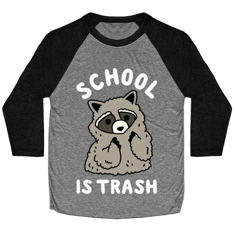 School Is Trash Raccoon  Baseball Tee