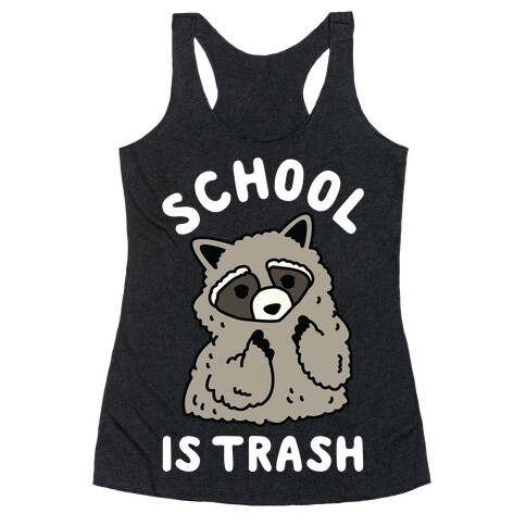 School Is Trash Raccoon  Racerback Tank Top