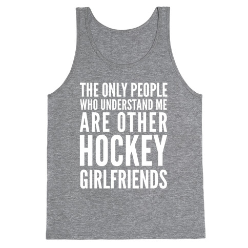 The Only People Who Understand Me Art Other Hockey Girlfriends Tank Top