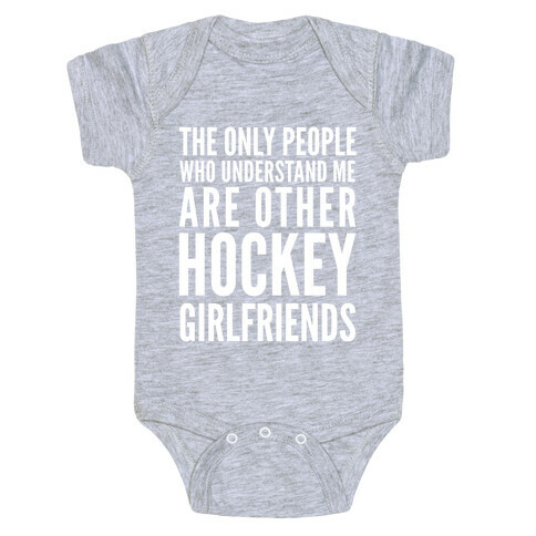 The Only People Who Understand Me Art Other Hockey Girlfriends Baby One-Piece