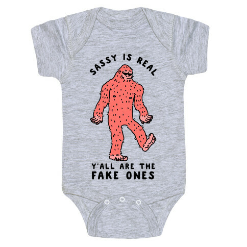 Sassy Is Real, Y'all Are The Fake Ones Baby One-Piece
