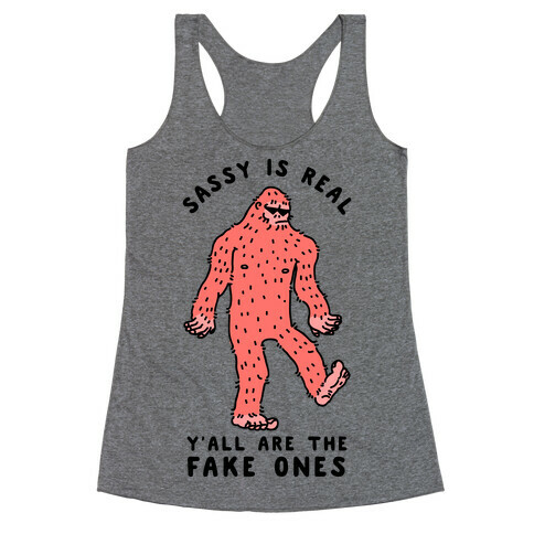 Sassy Is Real, Y'all Are The Fake Ones Racerback Tank Top