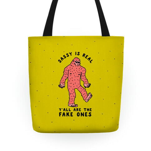 Sassy Is Real, Y'all Are The Fake Ones Tote