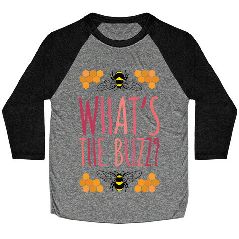 What's The Buzz? Baseball Tee