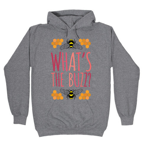 What's The Buzz? Hooded Sweatshirt