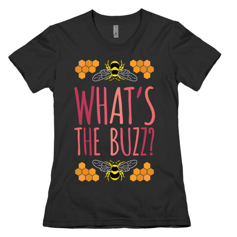 What's The Buzz? Womens T-Shirt