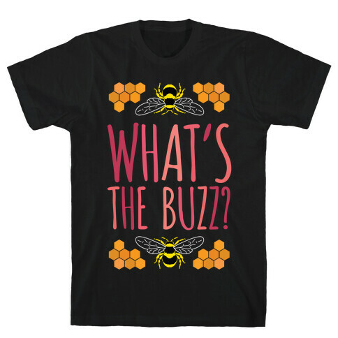 What's The Buzz? T-Shirt