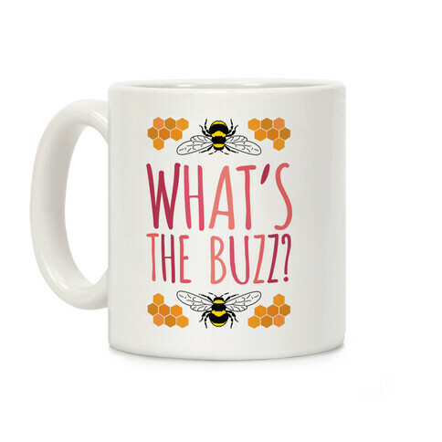 What's The Buzz? Coffee Mug