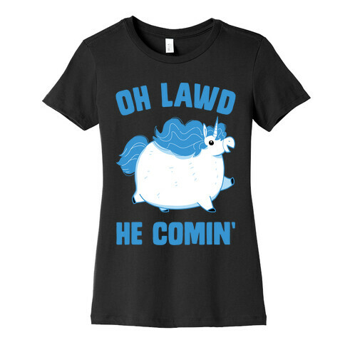 Oh Lawd He Comin' Unicorn Womens T-Shirt