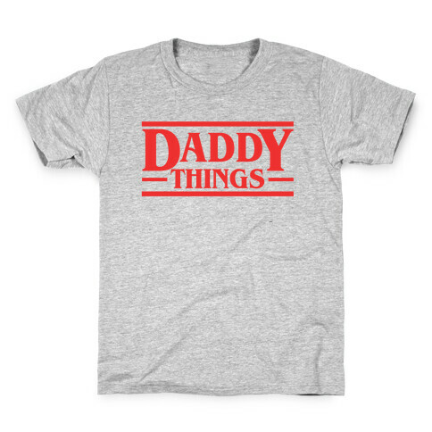 Daddy Things Kids T-Shirt