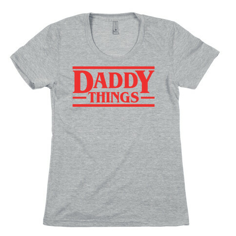 Daddy Things Womens T-Shirt