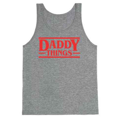 Daddy Things Tank Top
