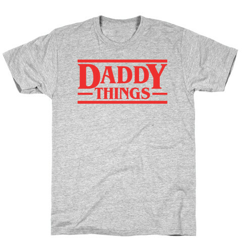 Daddy Things T-Shirt