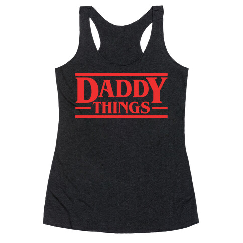 Daddy Things Racerback Tank Top