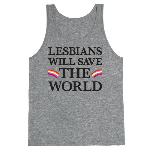 Lesbians Will Save The World Tank Top