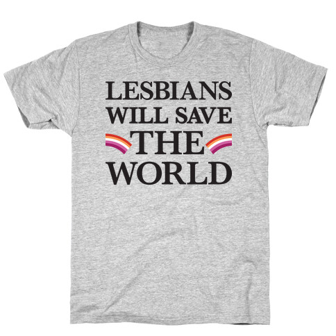 Lesbians Will Save The World T-Shirt