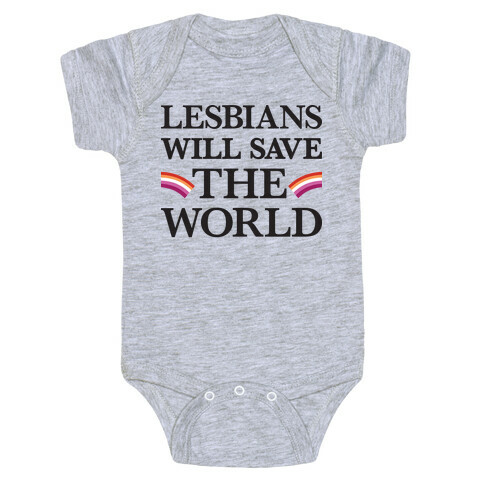Lesbians Will Save The World Baby One-Piece