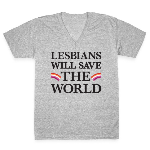 Lesbians Will Save The World V-Neck Tee Shirt