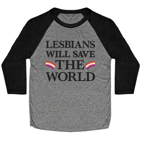 Lesbians Will Save The World Baseball Tee