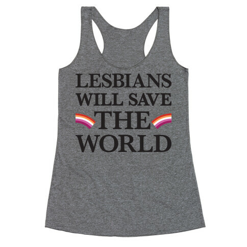 Lesbians Will Save The World Racerback Tank Top