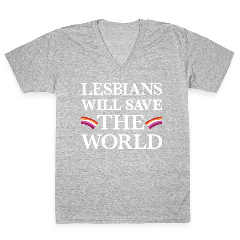 Lesbians Will Save The World V-Neck Tee Shirt