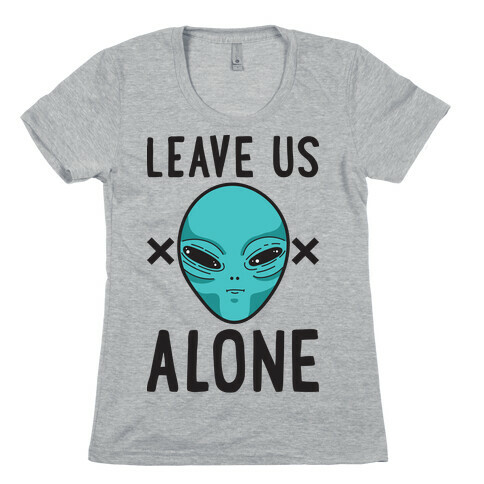 Leave Us Alone Area 51 Alien Womens T-Shirt