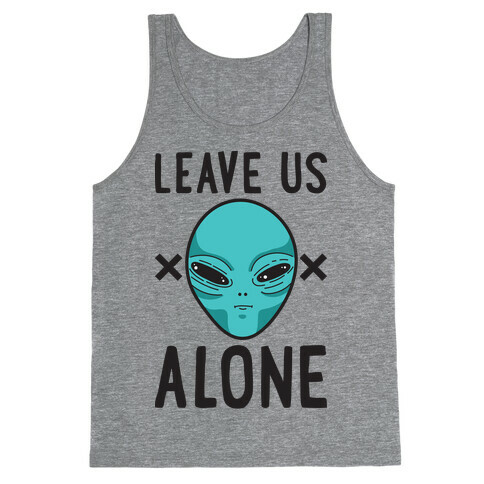 Leave Us Alone Area 51 Alien Tank Top
