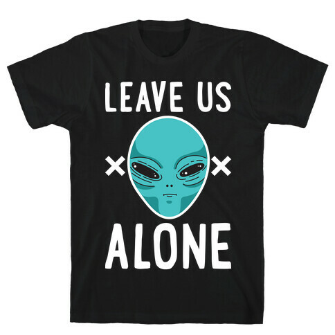 Leave Us Alone Area 51 Alien T-Shirt