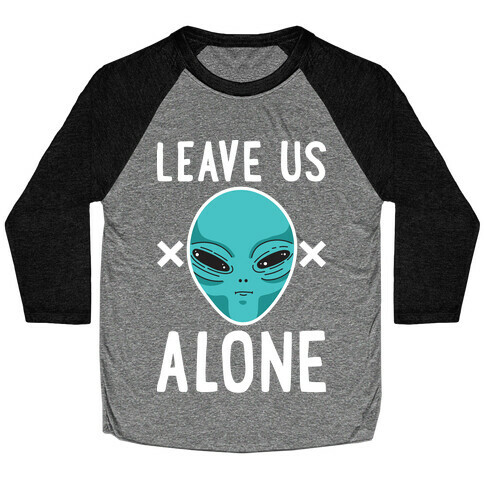 Leave Us Alone Area 51 Alien Baseball Tee