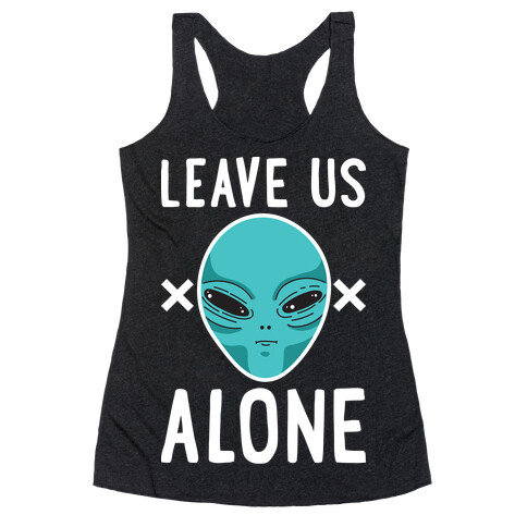 Leave Us Alone Area 51 Alien Racerback Tank Top