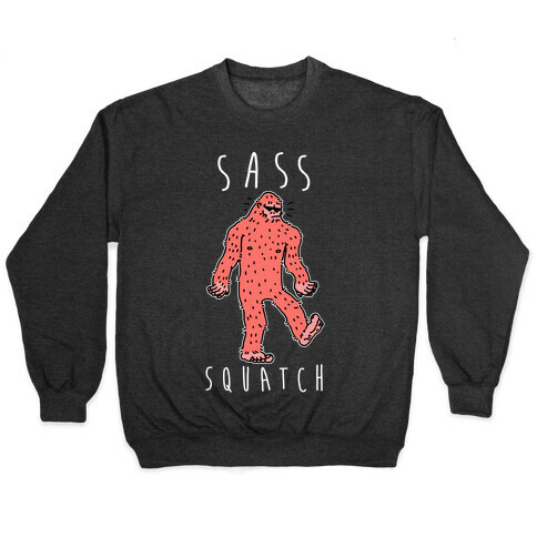 Sass Squatch  Pullover