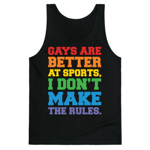 Gays Are Better At Sports I Don't Make The Rules White Print Tank Top
