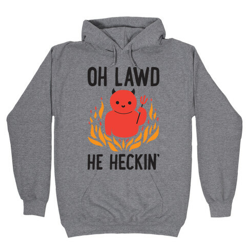 Oh Lawd He Heckin' Hooded Sweatshirt