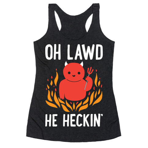 Oh Lawd He Heckin' Racerback Tank Top