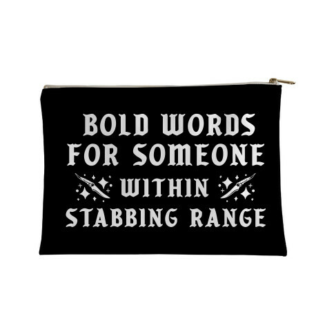 Bold Words For Someone Within Stabbing Range Accessory Bag