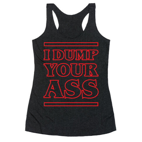 I Dump Your Ass Racerback Tank Top